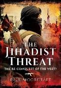 The Jihadist Threat: The Re-Conquest of the West?