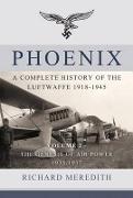 Phoenix: A Complete History of the Luftwaffe 1918-1945: Volume 2 - The Genesis of Air Power 1935-1937