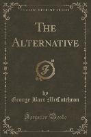 The Alternative (Classic Reprint)