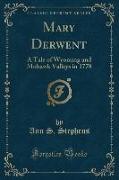 Mary Derwent: A Tale of Wyoming and Mohawk Valleys in 1778 (Classic Reprint)