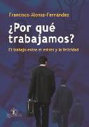 ¿Por qué trabajamos? : el trabajo entre el estrés y la felicidad