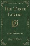 The Three Lovers (Classic Reprint)