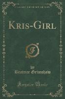 Kris-Girl (Classic Reprint)