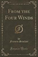 From the Four Winds (Classic Reprint)