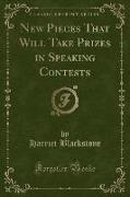 New Pieces That Will Take Prizes in Speaking Contests (Classic Reprint)