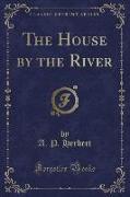 The House by the River (Classic Reprint)