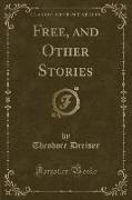 Free, and Other Stories (Classic Reprint)