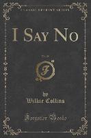 I Say No, Vol. 29 (Classic Reprint)
