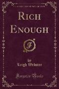 Rich Enough (Classic Reprint)