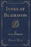 Innes of Blairavon, Vol. 1 of 3 (Classic Reprint)