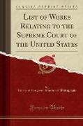 List of Works Relating to the Supreme Court of the United States (Classic Reprint)