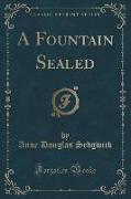 A Fountain Sealed (Classic Reprint)