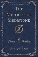 The Mistress of Shenstone (Classic Reprint)