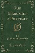 Fair Margaret a Portrait (Classic Reprint)