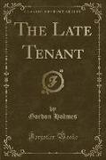 The Late Tenant (Classic Reprint)