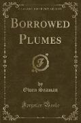 Borrowed Plumes (Classic Reprint)
