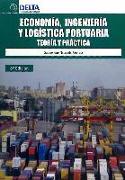 Economía, ingeniería y logística portuaria : teoría y práctica