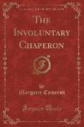 The Involuntary Chaperon (Classic Reprint)