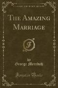 The Amazing Marriage (Classic Reprint)