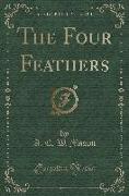 The Four Feathers (Classic Reprint)