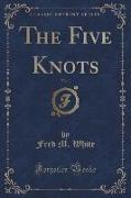 The Five Knots, Vol. 1 (Classic Reprint)