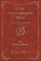 Lady Wedderburn's Wish, Vol. 1 of 3