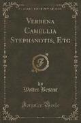 Verbena Camellia Stephanotis, Etc (Classic Reprint)