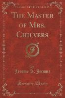 The Master of Mrs. Chilvers (Classic Reprint)