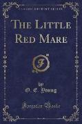 The Little Red Mare (Classic Reprint)