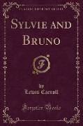 Sylvie and Bruno (Classic Reprint)