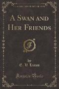 A Swan and Her Friends (Classic Reprint)