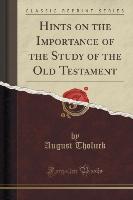 Hints on the Importance of the Study of the Old Testament (Classic Reprint)