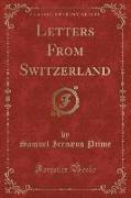 Letters From Switzerland (Classic Reprint)
