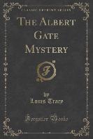 The Albert Gate Mystery (Classic Reprint)