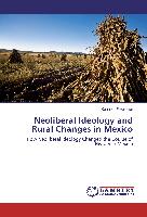 Neoliberal Ideology and Rural Changes in Mexico