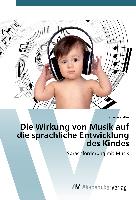 Die Wirkung von Musik auf die sprachliche Entwicklung des Kindes