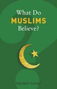 What Do Muslims Believe?