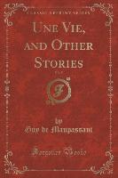 Une Vie, and Other Stories, Vol. 5 (Classic Reprint)
