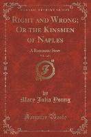 Right and Wrong, Or the Kinsmen of Naples, Vol. 3 of 4