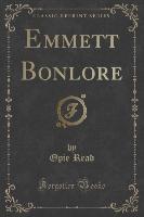 Emmett Bonlore (Classic Reprint)