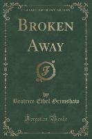 Broken Away (Classic Reprint)