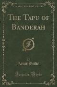 The Tapu of Banderah (Classic Reprint)