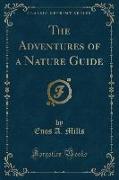 The Adventures of a Nature Guide (Classic Reprint)