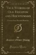 True Stories of Old Houston and Houstonians