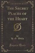 The Secret Places of the Heart (Classic Reprint)