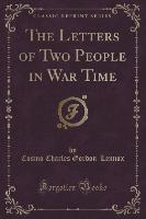 The Letters of Two People in War Time (Classic Reprint)