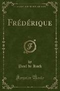 Frédérique, Vol. 1 (Classic Reprint)