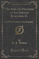 The Rise and Progress of Sir Timothy Buncombe, Kt