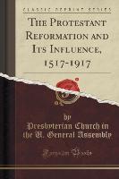 The Protestant Reformation and Its Influence, 1517-1917