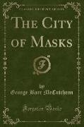 The City of Masks (Classic Reprint)